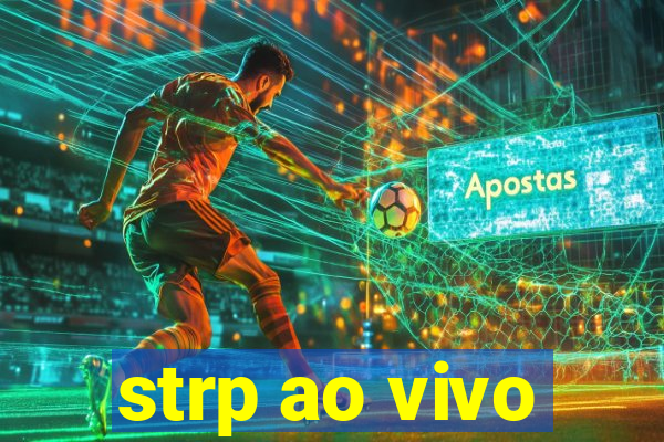 strp ao vivo